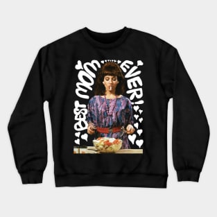 best mom ever Crewneck Sweatshirt